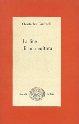 La fine di una cultura - Christopher Caudwell - copertina