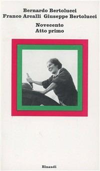 Novecento. Atto primo - Bernardo Bertolucci,Franco Arcalli,Giuseppe Bertolucci - copertina