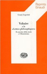 Voltaire e le «Lettres philosophiques». Il concetto della storia e l'illuminismo - Cesare Luporini - copertina