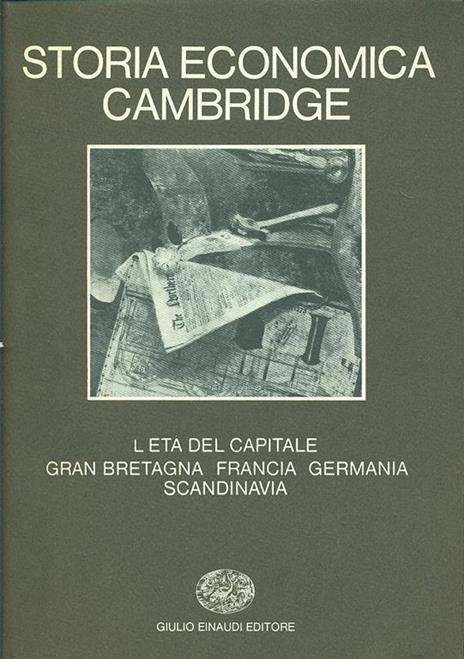 Storia economica Cambridge. Vol. 7: L'Età del capitale. Gran Bretagna, Francia, Germania, Scandinavia. - 3
