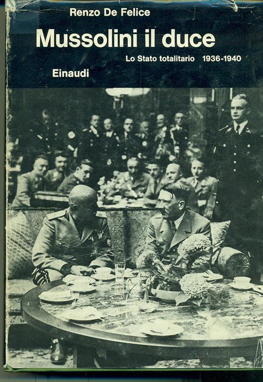 Mussolini. Vol. 3\2: Il duce. Lo Stato totalitario (1936-1940). - Renzo De Felice - 2