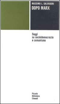 Dopo Marx. Saggi su socialdemocrazia e comunismo - Massimo L. Salvadori - copertina
