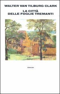 La città delle foglie tremanti - Walter Van Tilburg Clark - copertina