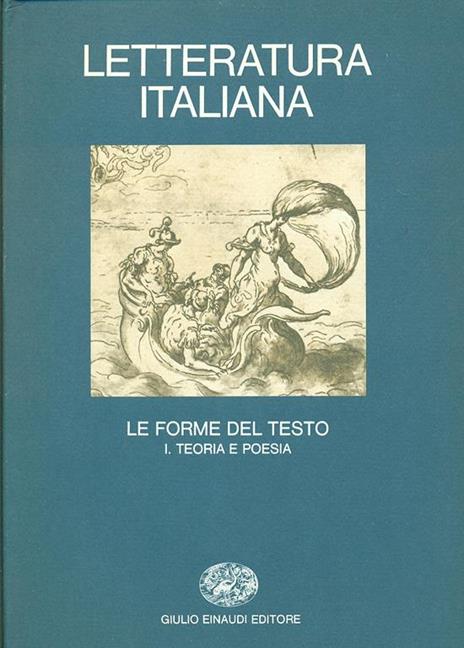 Letteratura italiana. Vol. 3\1: Le forme del testo. Teoria e poesia. - 3