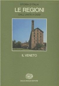 Storia d'Italia. Le regioni dall'Unità ad oggi. Vol. 2: Il Veneto. - copertina