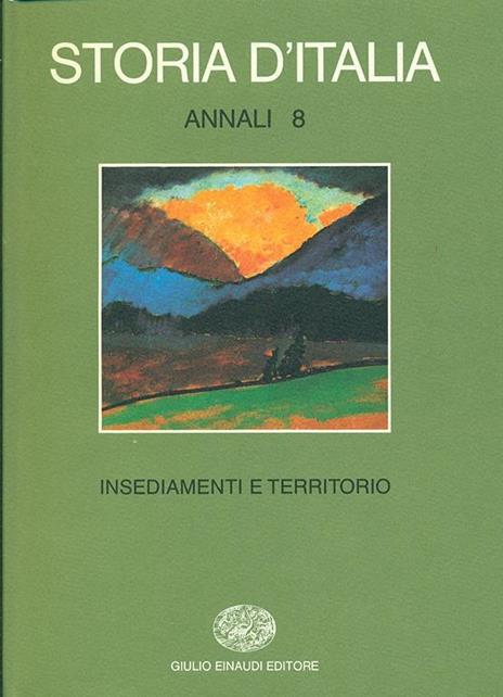 Storia d'Italia. Annali. Vol. 8: Insediamenti e territorio. - 5