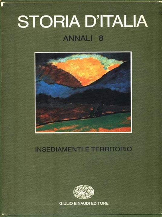 Storia d'Italia. Annali. Vol. 8: Insediamenti e territorio. - 8