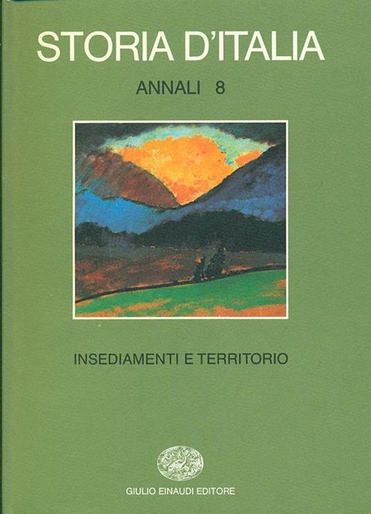 Storia d'Italia. Annali. Vol. 8: Insediamenti e territorio. - 7