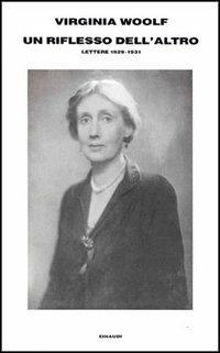 Un riflesso dell'altro. Lettere 1929-1931 - Virginia Woolf - copertina