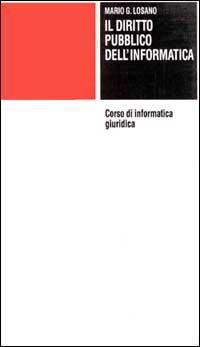 Corso di informatica giuridica. Vol. 2: Diritto pubblico dell'Informatica. - Mario G. Losano - copertina
