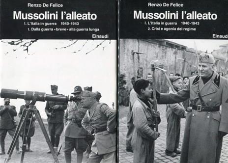 Mussolini. L'alleato (1940-1945). Vol. 1: Italia in guerra (1940-1943): Dalla guerra breve alla guerra lunga-Crisi e agonia del regime, L'. - Renzo De Felice - copertina