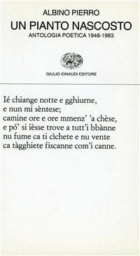 Un pianto nascosto. Antologia poetica 1946-1983 - Albino Pierro - copertina