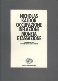 Occupazione, inflazione, moneta e tassazione - Nicholas Kaldor - copertina