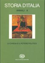 Storia d'Italia. Annali. Vol. 9: La Chiesa e il potere politico dal Medioevo all'Età contemporanea.