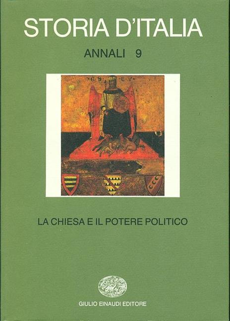 Storia d'Italia. Annali. Vol. 9: La Chiesa e il potere politico dal Medioevo all'Età contemporanea. - copertina