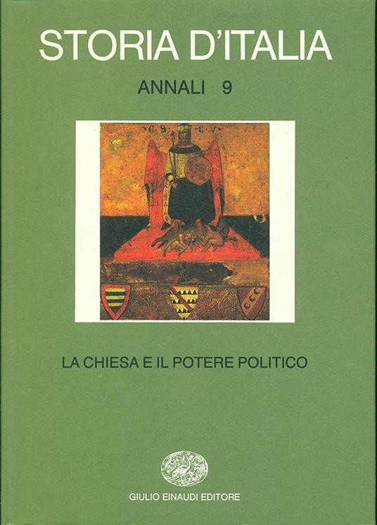 Storia d'Italia. Annali. Vol. 9: La Chiesa e il potere politico dal Medioevo all'Età contemporanea. - copertina
