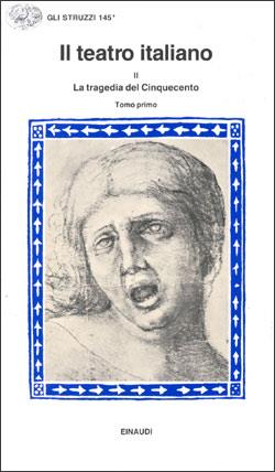 Il teatro italiano. Vol. 3\1: La tragedia del Cinquecento. - copertina