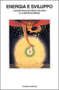 Energia e sviluppo. L'industria elettrica italiana e la società Edison - copertina