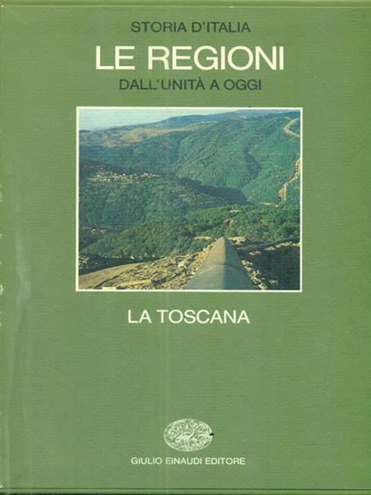 Storia d'Italia. Le regioni dall'Unità ad oggi. Vol. 4: La Toscana. - copertina