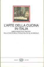 L' arte della cucina in Italia. Libri di ricette e trattati sulla civiltà della tavola dal XIV al XIX secolo