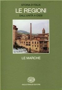 Storia d'Italia. Le regioni dall'Unità ad oggi. Vol. 6: Le Marche. - copertina