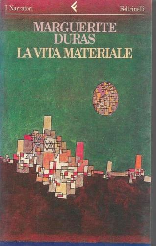 La vita materiale. Marguerite Duras parla a Jérome Beaujour - Marguerite Duras - copertina