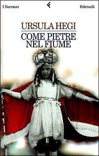 Come pietre nel fiume - Ursula Hegi - copertina