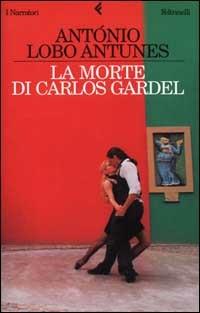 La morte di Carlos Gardel - António Lobo Antunes - copertina