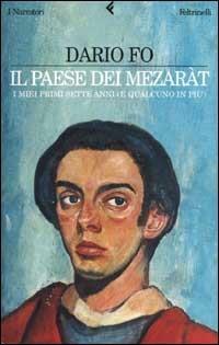 Il paese dei mezaràt. I miei primi sette anni (e qualcuno in più) - Dario Fo - copertina