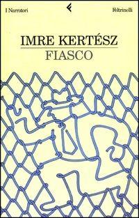 Fiasco - Imre Kertész - copertina