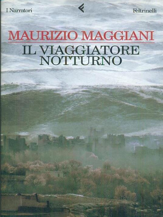 Il viaggiatore notturno - Maurizio Maggiani - 2