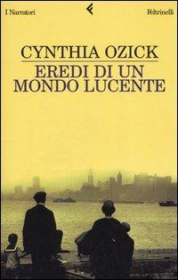 Eredi di un mondo lucente - Cynthia Ozick - copertina