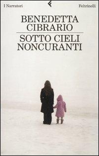 Sotto cieli noncuranti - Benedetta Cibrario - copertina