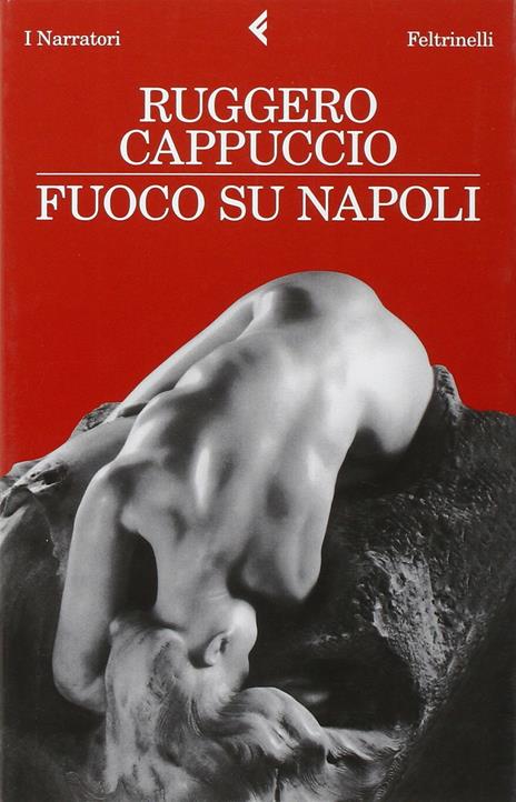 Fuoco su Napoli - Ruggero Cappuccio - 2