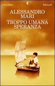Libro Troppo umana speranza Alessandro Mari