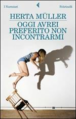 Oggi avrei preferito non incontrarmi