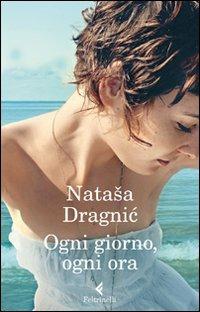 Ogni giorno, ogni ora - Natasa Dragnic - copertina