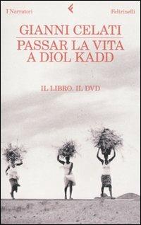 Passar la vita a Diol Kadd. DVD. Con libro - Gianni Celati - copertina
