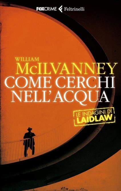 Come cerchi nell'acqua. Le indagini di Laidlaw - William McIlvanney - copertina