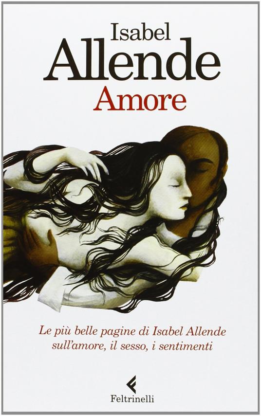 Amore. Le più belle pagine di Isabel Allende sull'amore, il sesso, i sentimenti - Isabel Allende - copertina