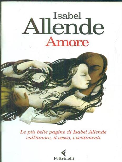 Amore. Le più belle pagine di Isabel Allende sull'amore, il sesso, i sentimenti - Isabel Allende - 2