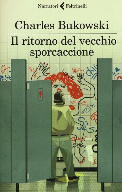 Il ritorno del vecchio sporcaccione - Charles Bukowski - copertina