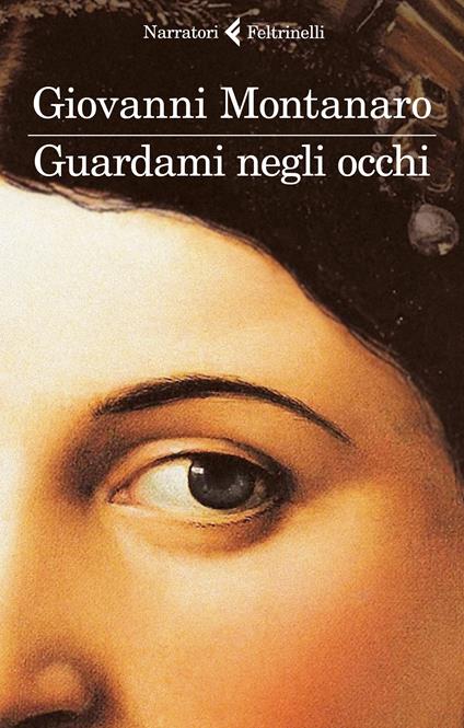 Guardami negli occhi - Giovanni Montanaro - copertina