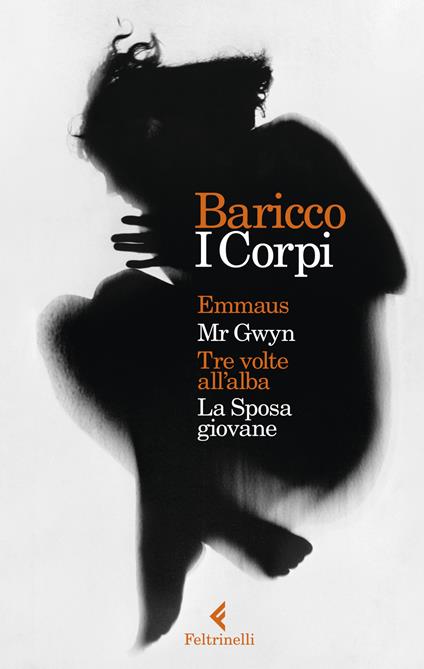 I corpi: Emmaus-Mr Gwyn-Tre volte all'alba-La sposa giovane - Alessandro Baricco - copertina