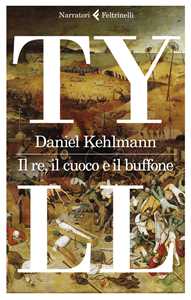 Libro Il re, il cuoco e il buffone Daniel Kehlmann