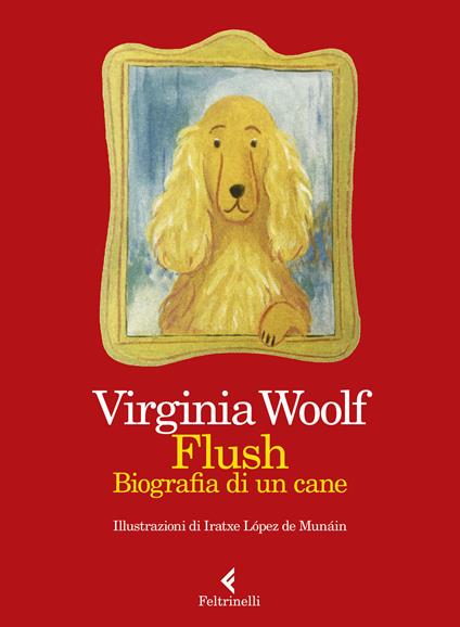 Flush. Biografia di un cane. Ediz. a colori - Virginia Woolf - copertina