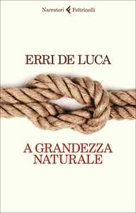 Libro A grandezza naturale Erri De Luca