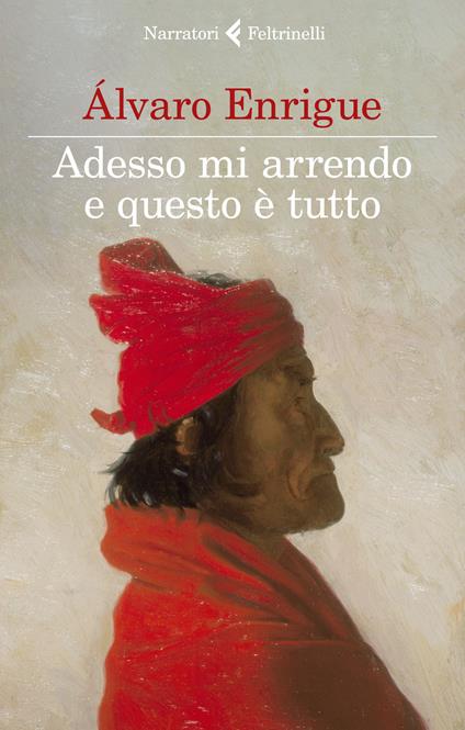 Adesso mi arrendo e questo è tutto - Álvaro Enrigue - copertina