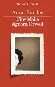 Libro L'invisibile signora Orwell Anna Funder