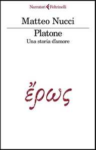 Libro Platone. Una storia d'amore Matteo Nucci